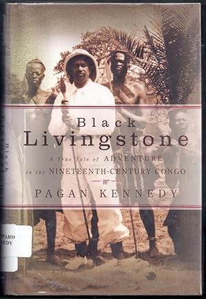 Black Livingstone. A True Tale of Adventure in the Nineteenth-Century Congo