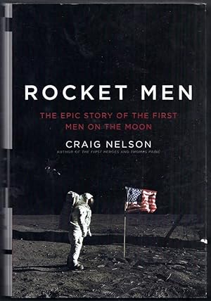 Rocket Men. The Epic Story of the First Men on the Moon