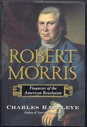 Robert Morris. Financier of the American Revolution