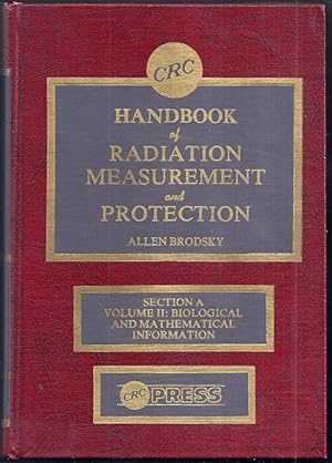 CRC Handbook of Radiation Measurement and Protection. Section A. Volume II: Biological and Mathem...