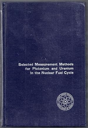 Selected Measurement Methods for Plutonium and Uranium in the Nuclear Fuel Cycle. Second Edition