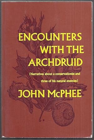 Encounters with the Archdruid. [ Narratives about a conservationist and three of his natural enem...