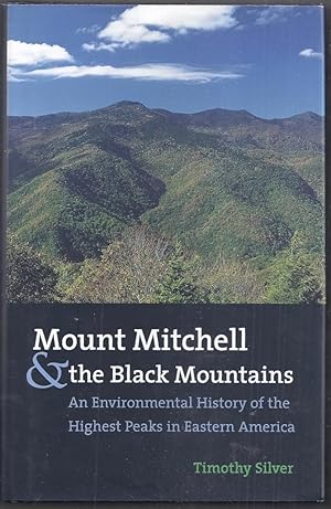 Mount Mitchell and the Black Mountains. An Environmental history of the Highest Peaks in Eastern ...