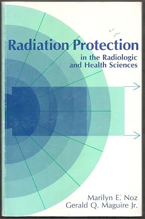 Radiation Protection in the Radiologic and Health Sciences