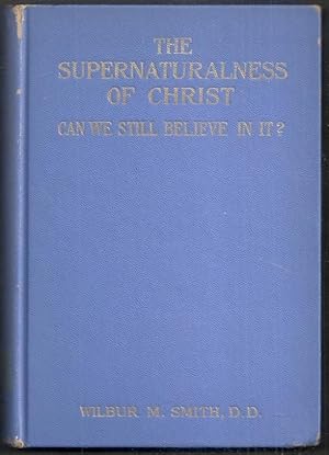 The Supernaturalness of Christ. Can We Still Believe In It?