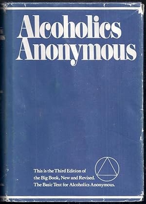 Alcoholics Anonymous. The Story of How Many Thousands of Men and Women Have Recovered from Alcoho...