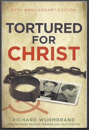 Tortured for Christ. 50th Anniversary Edition