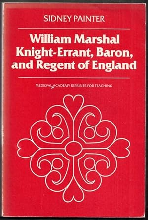 William Marshal Knight-Errant, Baron, and Regent of England