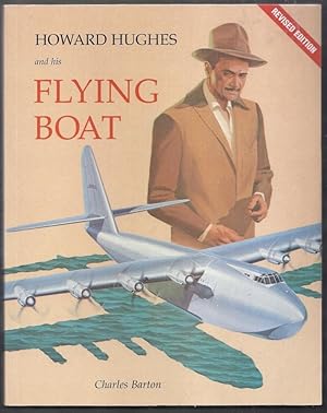 Howard Hughes and His Flying Boat. Revised Edition