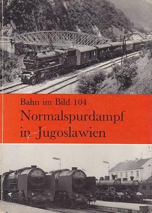 Alfred Luft (Autor), Verlag Pospischil (Autor), Verlag Pospischil Wien (Herausgeber) - Normalspurdampf in Jugoslawien - Bahn im Bild 104