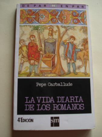 La vida diaria de los romanos - Carballude, Pepe Ilustrado en color y B/N.