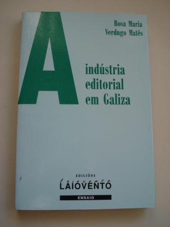 A indústria editorial em Galiza (1973-1996) - Verdugo Matês, Rosa