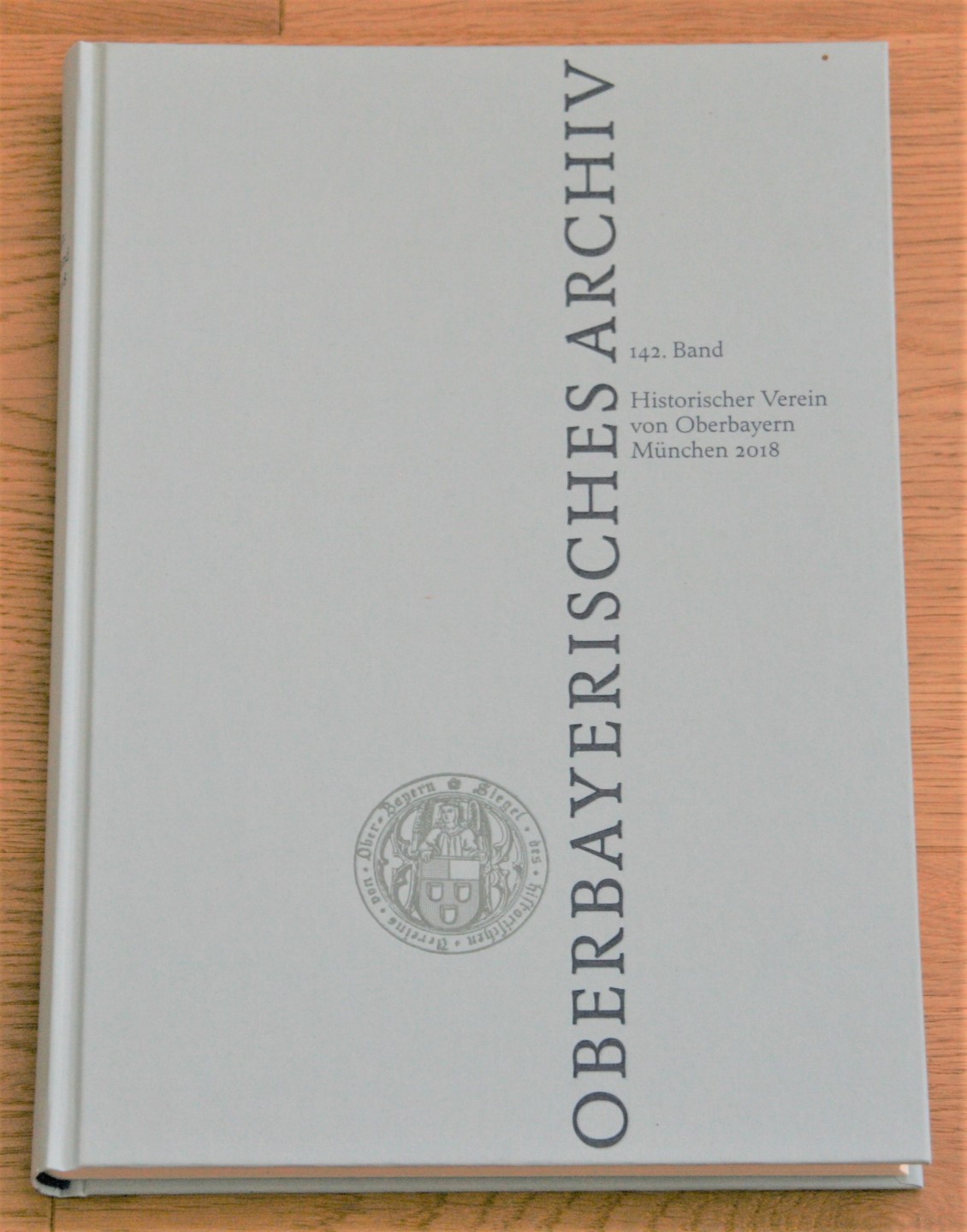Oberbayerisches Archiv 142 (2018): Jahrbuch des Historischen Vereins von Oberbayern (Oberbayerisches Archiv / Jahrbuch des Historischen Vereins von Oberbayern)