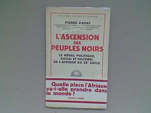 L'ascension des Peuples Noirs. Le réveil politique, social et culturel de l'Afrique au XXème siècle