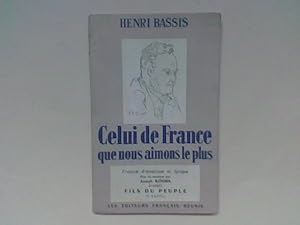 Celui de France que nous aimons le plus. Fresque dramatique et lyrique de Henri Bassis. Mise en m...