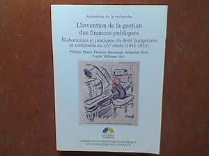 L'invention de la gestion des finances publiques. Elaborations et pratiques du droit budgétaire e...