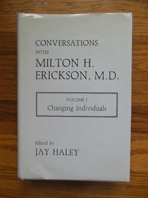 Conversations with Milton H. Erickson, M.D. (Volume I Changing Individuals)