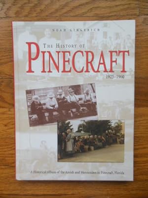 The History of Pinecraft 1925-1960; A Historical Album of the Amish and Mennonites in Pinecraft, ...