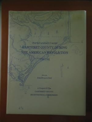 North Carolina's Coastal Carteret County During the American Revolution 1765-1785