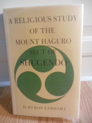 A Religious Study of the Mount of Haguro Sect of Shugendo: A Monumenta Nipponica Monograph