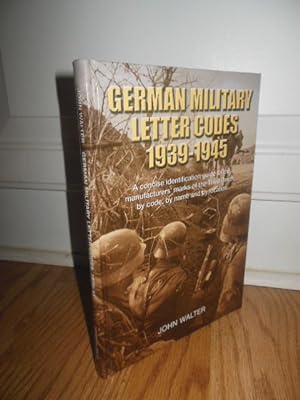 German Military Letter Codes 1939-1945: A concise identification guide to the manufacturers' mark...
