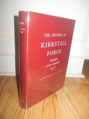 The History of Kirkstall Forge Through Seven centuries, 1200-1954, AD: The Story of England's Old...