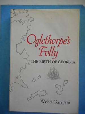 Oglethorpe's Folly; The Birth of Georgia SIGNED First