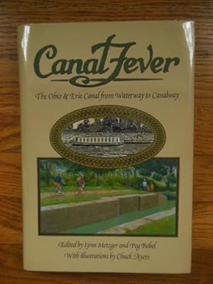 Canal Fever; the Ohio & Erie Canal from Waterway to Canalway