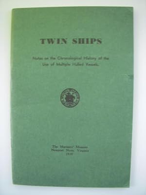 Twin Ships; Notes on the Chronological History of the Use of Multiple Hulled Vessels