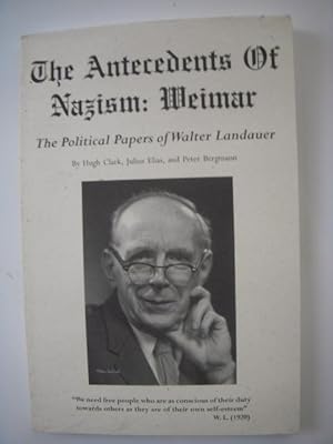 The Antecedents of Nazism: Weimar The Political Papers of Walter Landauer