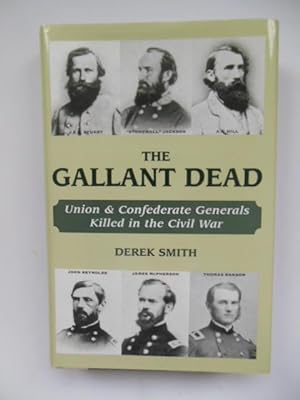 The Gallant Dead: Union and Confederate Generals Killed in the Civil War
