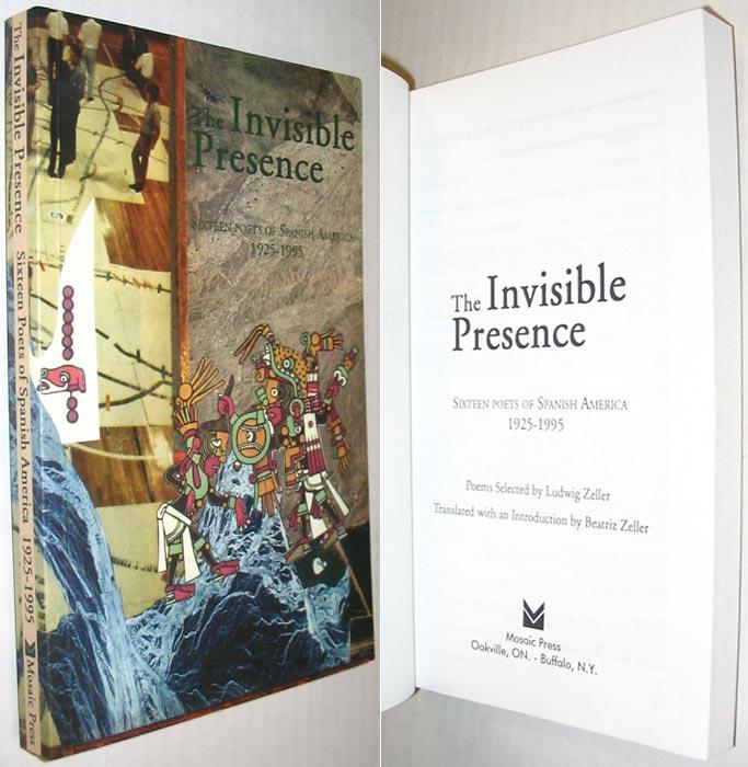 The Invisible Presence: Sixteen Poets of Spanish America 1925-1995 - Zeller, Ludwig (selected by)