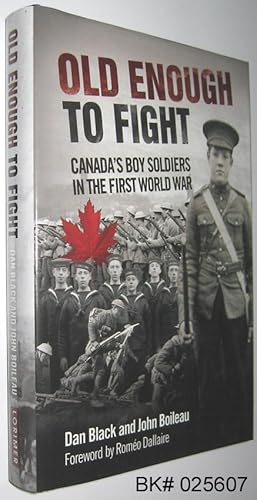 Old Enough to Fight Canadas Boy Soldiers in the First World War