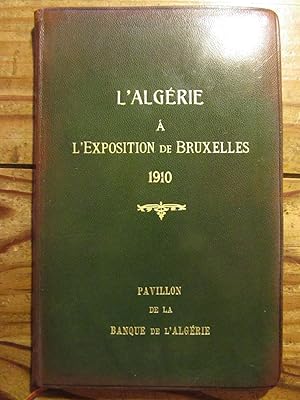 L' Algérie et ses principaux produits d' exportation à l' Exposition universelle et international...