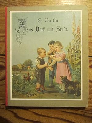 Aus Dorf und Stadt. Den Kindern erzählt von E. Baltin. Mit 6 Illustrationen von B. Mühlig.