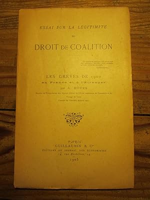 Essai sur la Légitimité du Droit de Coalition. Les Grèves de 1900, en France et à l' étranger.