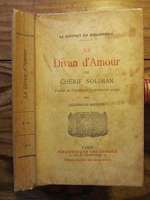 Le Divan d' Amour du Chérif Soliman. Traduit de l' Arabe --- par Iskandar- al- Maghribi.