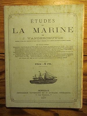 Etudes sur la Marine, par --- , Capitaine au long cours, inspecteur du Lloyd' s Register à Bordea...