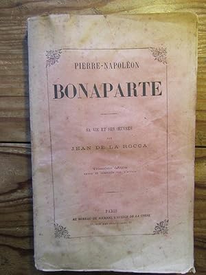 Pierre- Napoléon Bonaparte. Sa vie et ses oeuvres. Troisième édition revue et corrigée --- .