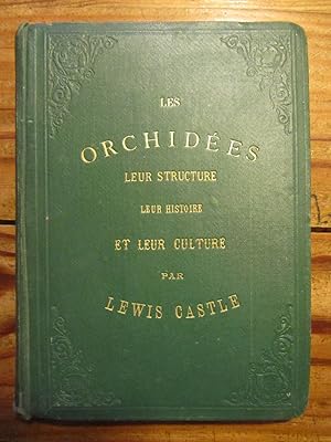 Les Orchidées. Structure, Histoire et Culture. Traduit --- par A. de Meulenaere, Secrétaire des O...