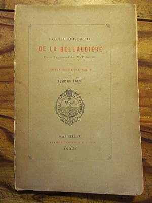 Louis Bellaud de la Bellaudière, Poète provençal du XVIe Siècle. Etude historique et littéraire.