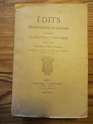 Edits, Déclarations et Arrests concernant la Religion P. Réformée. 1662- 1751. Précédés de l' Edi...