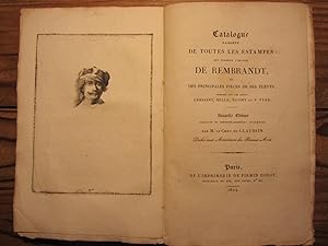 Catalogue raisonné de toutes les Estampes --- de Rembrandt, et des principales pièces de ses élèv...