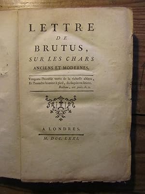 Lettre de Brutus, sur les Chars anciens et modernes.