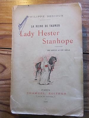 La Reine de Tadmor. Lady Hester Stanhope. Une sibylle au XIXe siècle.