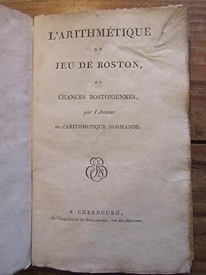 L' Arithmétique du Jeu de Boston, ou Chances bostoniennes, par l' Auteur de l' Arithmétique norma...