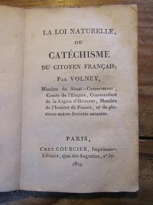 La Loi naturelle, ou Catéchisme du Citoyen français ; par Volney, Membre du ---.