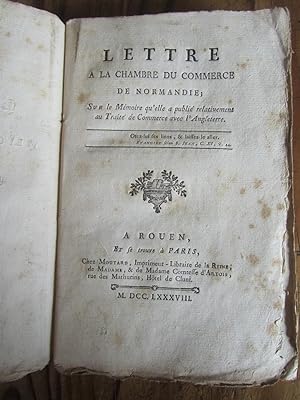 Lettre à la Chambre du Commerce de Normandie ; Sur le Mémoire qu' elle a publié relativement au T...