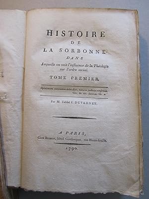 Histoire de la Sorbonne, dans Laquelle on voit l' influence de la Théologie sur l' ordre social. ...