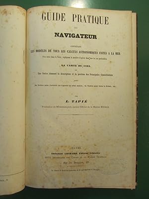 Guide pratique du Navigateur, contenant les modèles de tous les calculs astronomiques usités à la...